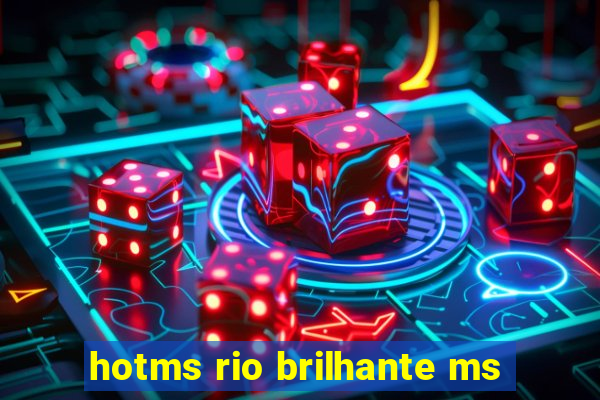 hotms rio brilhante ms